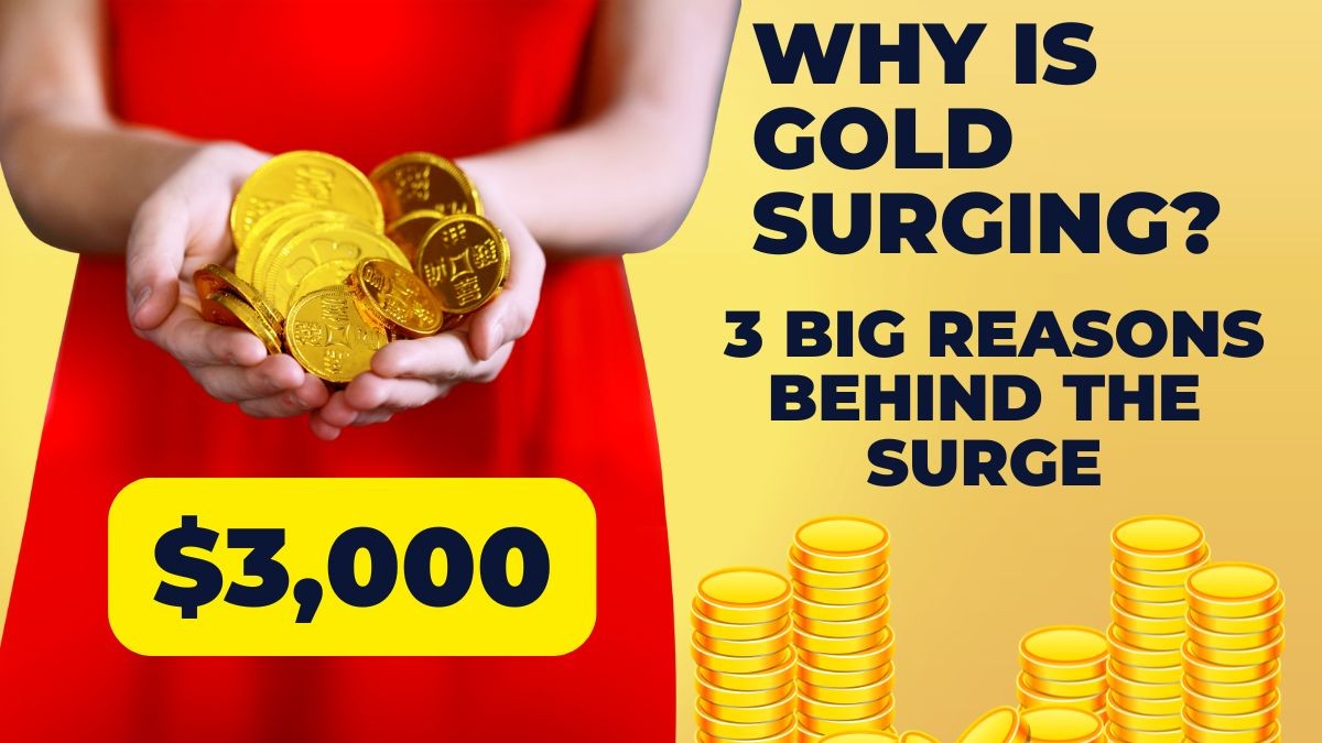 Why is Gold Surging? 3 Big Reasons Behind the Surge to $3,000 Why is Gold Surging? 3 Big Reasons Behind the Surge to $3,000