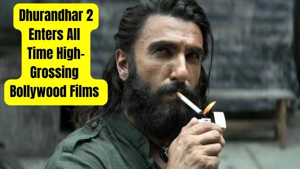 Dhurandhar 2 Joins All-Time Bollywood Grossing Leaders