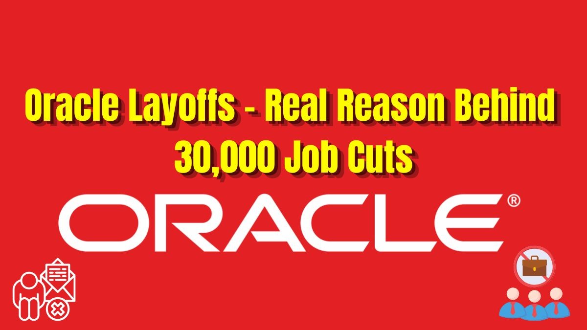 Oracle Layoffs – Real Reason Behind 30,000 Job Cuts