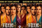 Indian Cinema Unites Kiara, Nayanthara, Huma, Rukmini, and Tara in a Power-Packed Saga in toxic