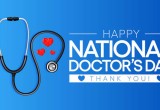 National Doctors’ Day: Honoring Healers Who Shape Lives