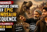 Varanasi: Rumours Swirl Over Epic Dinosaur Sequence in SS Rajamouli’s Mahesh Babu Starrer