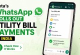 Meta’s WhatsApp Rolls Out Utility Bill Payments in India: Check How It Works