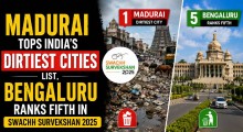 Madurai Tops India’s Dirtiest Cities List, Bengaluru Ranks Fifth in Swachh Survekshan 2025