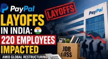 PayPal Layoffs in India: 220 Employees Impacted Amid Global Restructuring