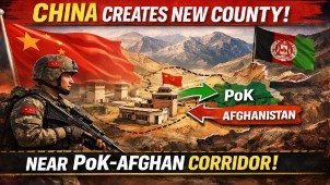 China Creates New County Near PoK–Afghanistan Corridor