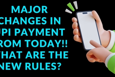Major Changes in UPI payment from today!!  What are the new rules?
