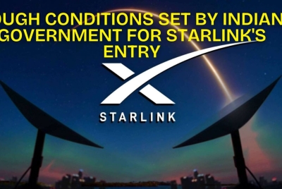 Govt Sets Tough Conditions for Elon Musk's Starlink to Enter India