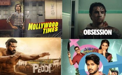 Peddi, Mollywood Times & Obsession Lead This Week’s OTT Releases on Netflix, Hotstar, Prime & More