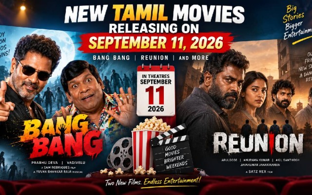 New Tamil Movies Releasing on September 11, 2026: Bang Bang, Reunion and More