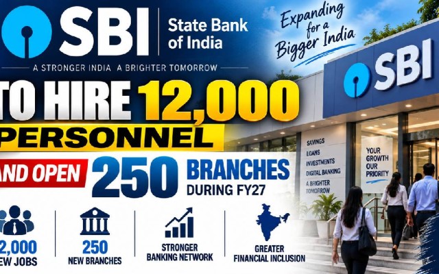 SBI to Hire 12,000 Personnel and Open 250 Branches in FY27